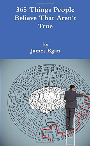 365 Things People Believe That Aren't True