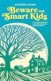 Beware The Smart Kids