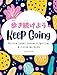 Keep Going (&aelig;&shy;&copy;&atilde;&ccedil;&para;&atilde;&atilde;&atilde;): Motivational Japanese Writing & Coloring Book Inspirational Quotes with English Translations and Furigana Perfect for Beginners to Intermediate Learners of the Japanese Language