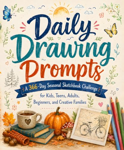 Daily Drawing Prompts: A 366-Day Seasonal Sketchbook Challenge for Kids, Teens, Adults, Beginners, and Creative Families