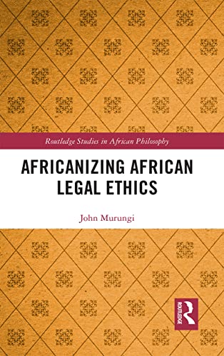 Africanizing African Legal Ethics (Routledge Studies in African Philosophy)