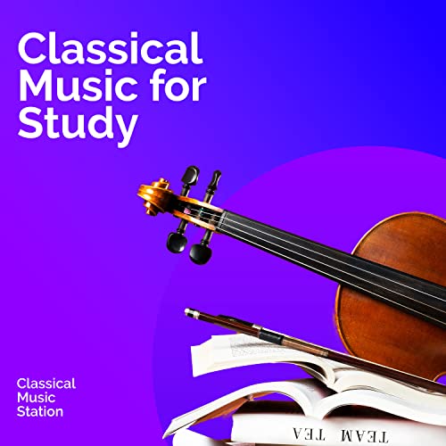 Classical Music for Study Classical Music Station