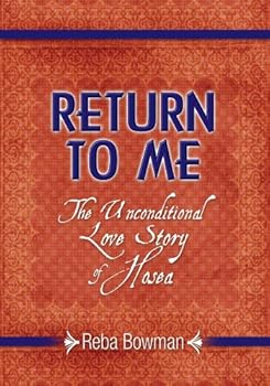 Paperback Return to Me: The Unconditional Love Story of Hosea Book