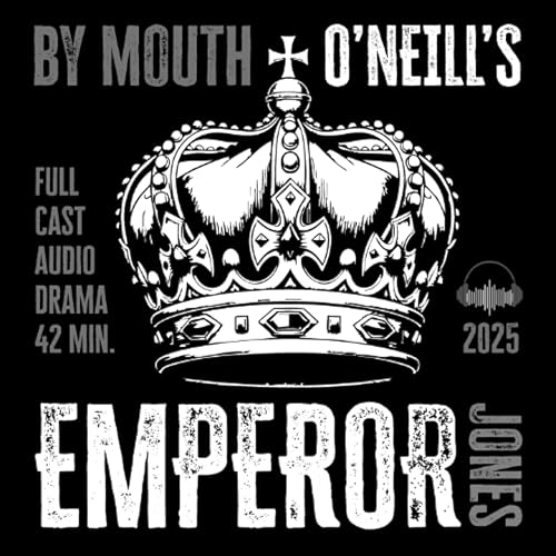 Eugene O'Neill's THE EMPEROR JONES By Mouth (2025)