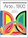 Arte dal 1900. Modernismo, antimodernismo, postmodernismo - Foster, Hal, Krauss, Rosalind, Bois, Yve-Alain, Buchloh, Benjamin H. Joselit, David