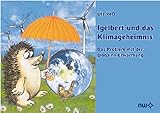 Igelbert und das Klimageheimnis: Das Problem mit der globalen Erwärmung - Ute Voß Anatoli Aman 