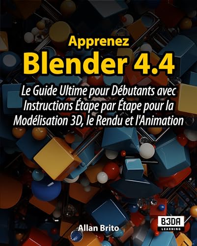 Apprendre Blender 4.4 sans stress : Guide de Modélisation et Animation 3D pas à pas - 2