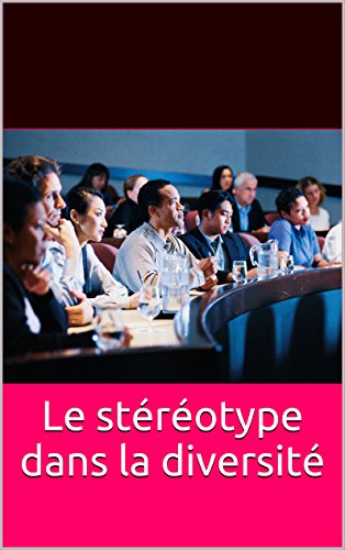 Le stéréotype dans la diversité: Nouvelles perspectives (multi-LEARN institute: Research and Development t. 1) Le stéréotype dans la diversité: Nouvelles perspectives (multi-LEARN institute: Research and Development t. 1)