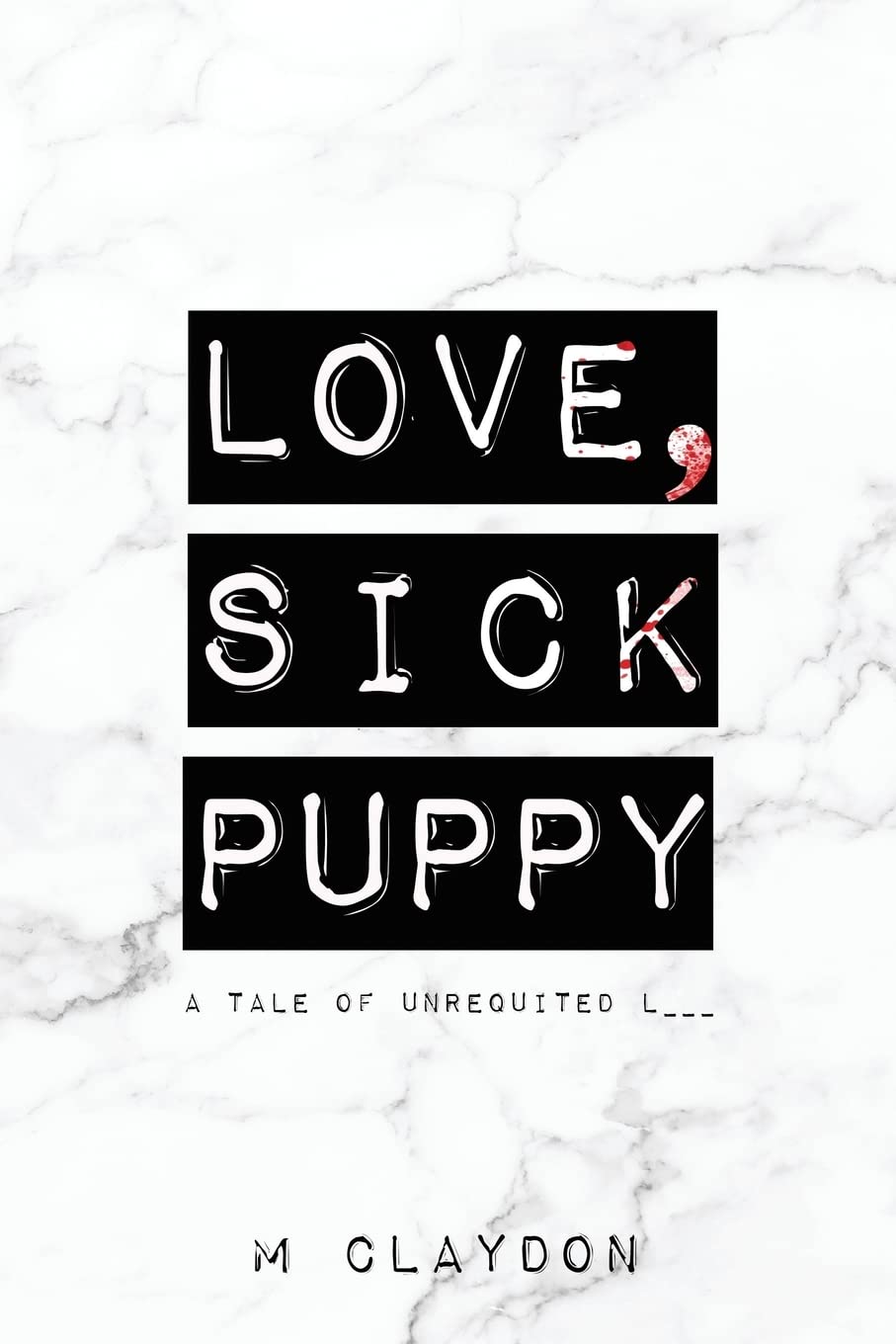 Love, Sick Puppy: A tale of unrequited L___