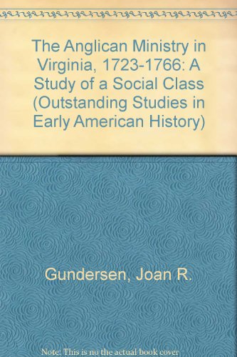 The Anglican Ministry in Virginia, 1723-1766: A Study of a Social Class (Outstanding Studies in Early American History)