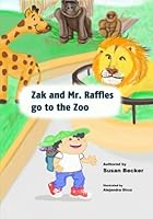 Zak and Mr. Raffles go to the zoo 1508590087 Book Cover