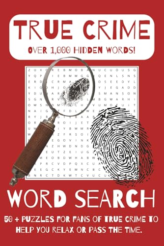 True Crime Word Search Puzzle Book: Featuring Serial Killers, Cold Cases, Forensic Science, Criminal Minds & Famous Trials | 50+ Puzzles Across 110 Pages | A Perfect Gift for True Crime Fans