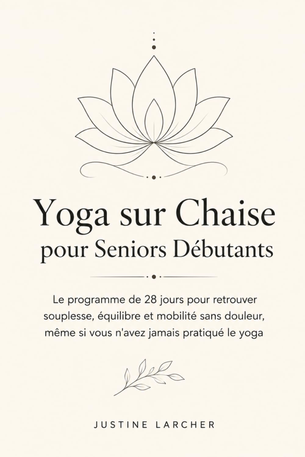 Yoga sur Chaise pour Seniors Débutants: Le programme de 28 jours pour retrouver souplesse, équilibre et mobilité sans douleur, même si vous n'avez jamais pratiqué le yoga