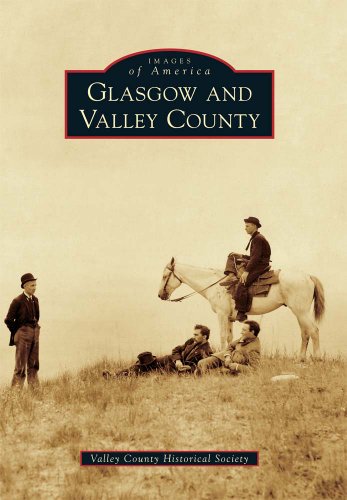 Glasgow and Valley County (Images of America)