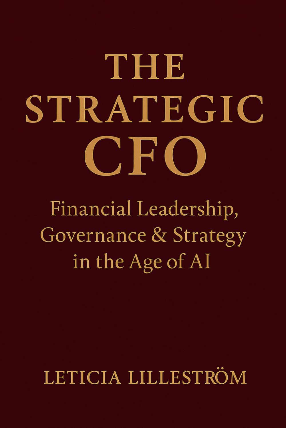 The Strategic CFO: Financial Leadership, Governance & Strategy in the Age of AI