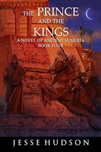 The Prince And The Kings A Novel Of Ancient Sumeria Novels Of Ancient Sumeria Book 4 Kindle Edition By Hudson Jesse Children Kindle Ebooks Amazon Com