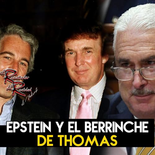 Ep. 247 Epstein y el berrinche de Thomas Rivera Schatz