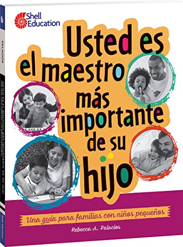 Usted es el maestro más importante para su hijo: una guía para familias con niños pequeños (Professional Resources) (Spanish Edition)