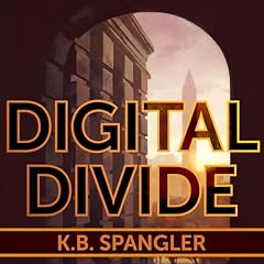 Digital Divide Audiolibro Por K.B. Spangler arte de portada