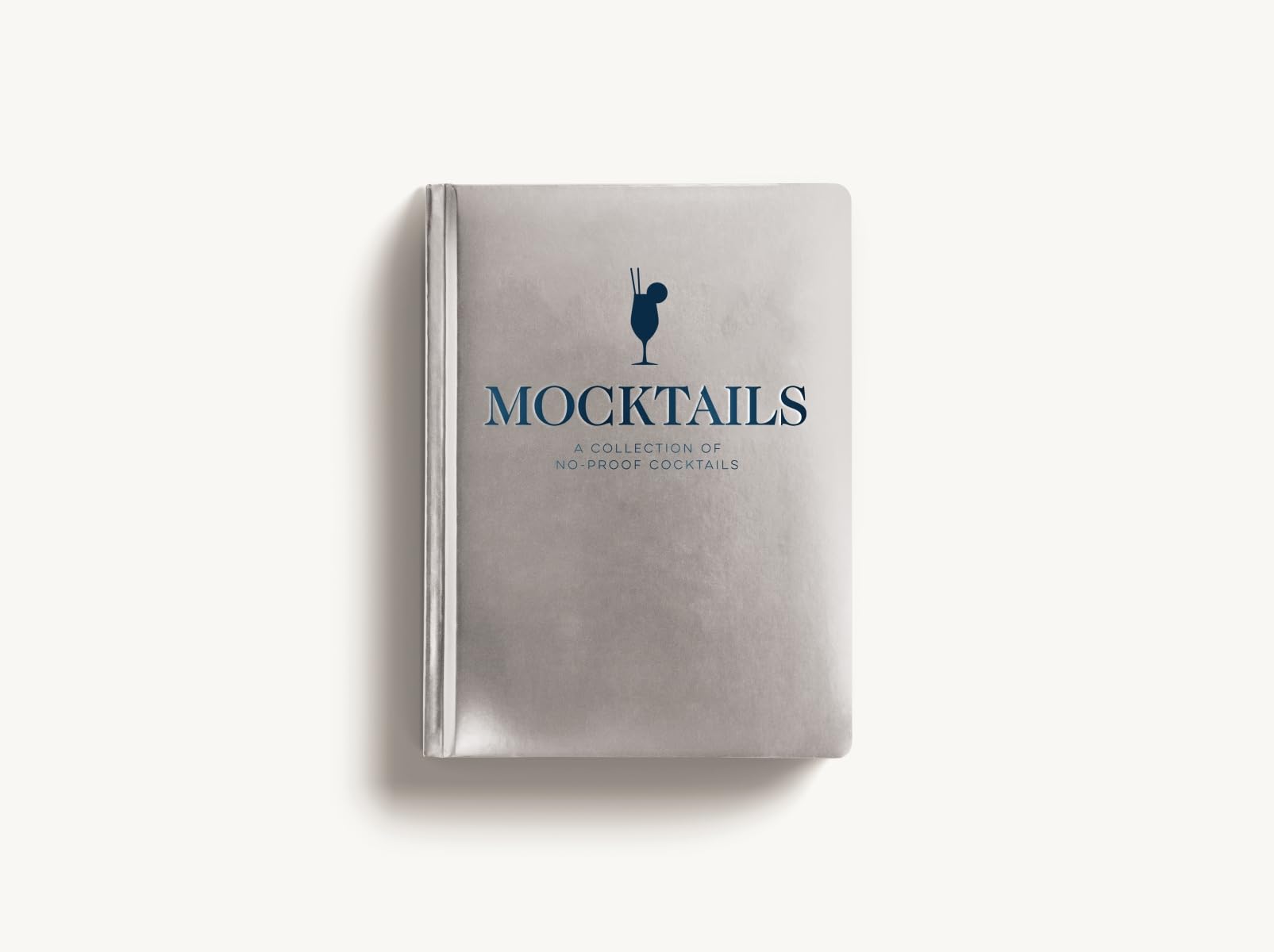 Mocktails: A Collection of Low-Proof, No-Proof Cocktails