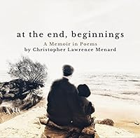 End, Beginnings: A Memoir in Poems 088753631X Book Cover