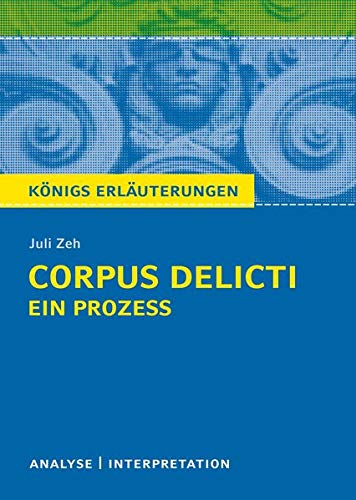 Corpus Delicti: Ein Prozess von Juli Zeh.: Textanalyse und Interpretationshilfe mit ausführlicher I Corpus Delicti: Ein Prozess von Juli Zeh.: Textanalyse und Interpretationshilfe mit ausführlicher I