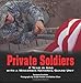 Private Soldiers: A Year in Iraq with a Wisconsin National Guard Unit