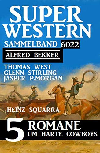 Super Western Sammelband 6022 – 5 Romane um harte Cowboys