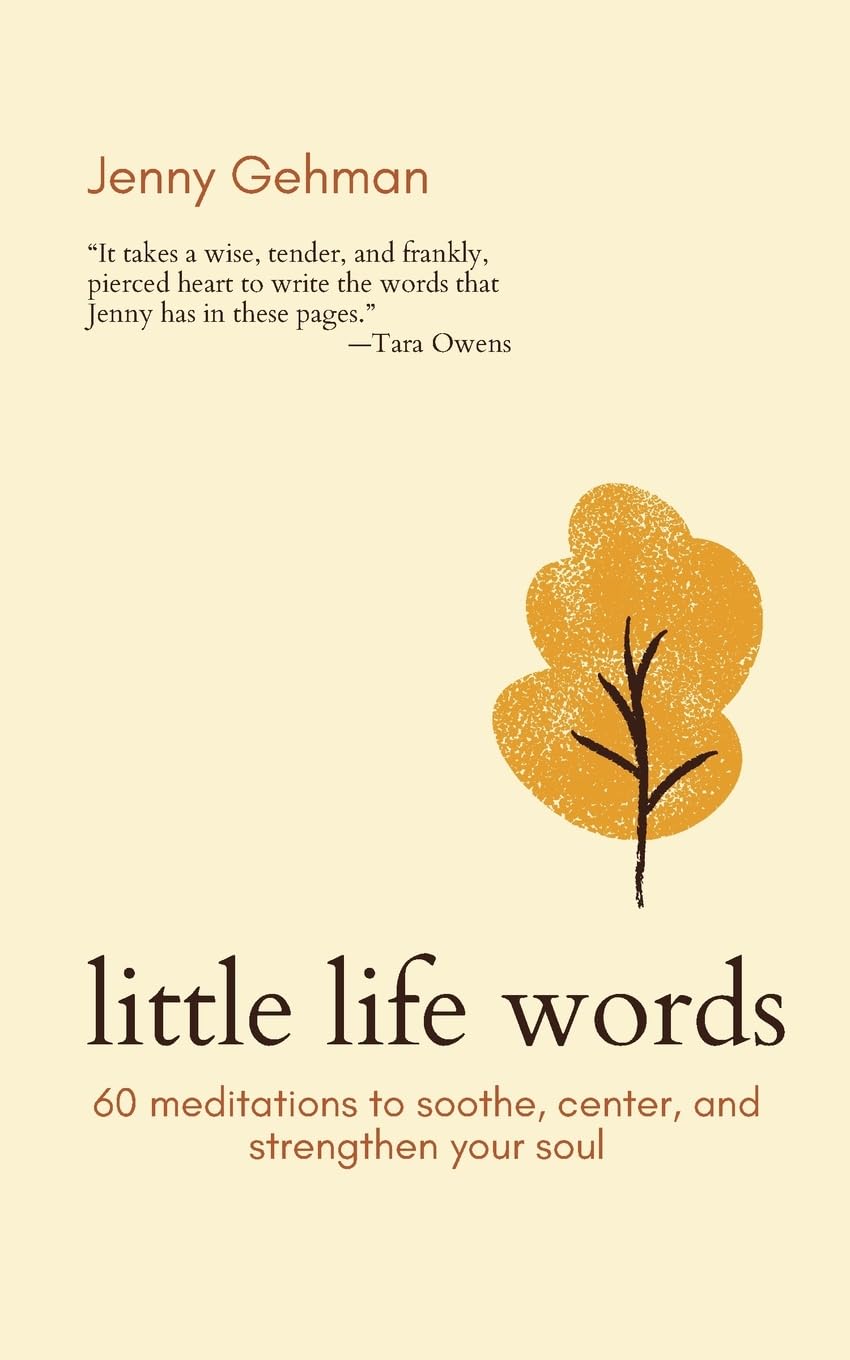 Little Life Words: 60 Meditations to Soothe, Center, and Strengthen Your Soul