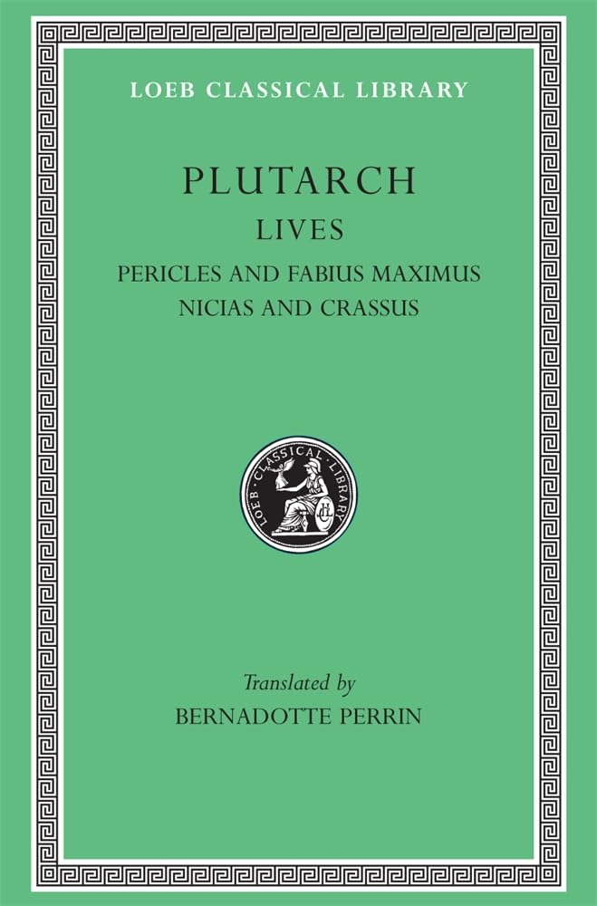 Lives, Volume III: Pericles and Fabius Maximus. Nicias and Crassus