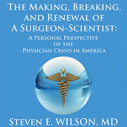 The Making, Breaking, and Renewal of a Surgeon-Scientist by Steven E. Wilson episode artwork