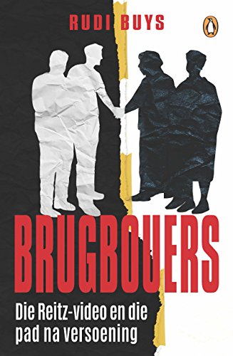 Brugbouers: Die Reitz-video en die pad na versoening (Afrikaans Edition)