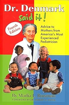 Paperback Dr. Denmark Said It! Advice to Mothers from America's Most Experienced Pediatrician Book