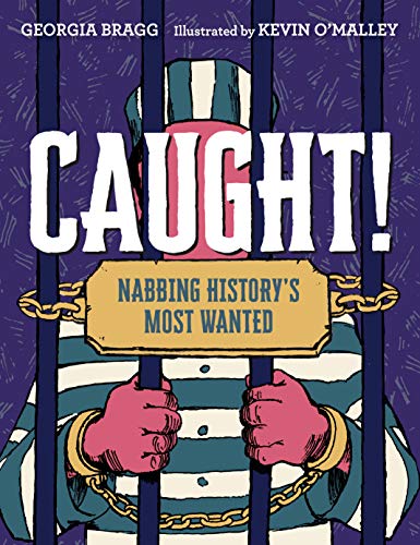 Caught!: Nabbing History's Most Wanted