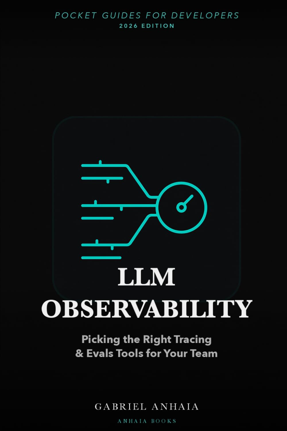 LLM Observability Pocket Guide: Picking the Right Tracing & Evals Tools for Your Team (Pocket Guides for Developers)