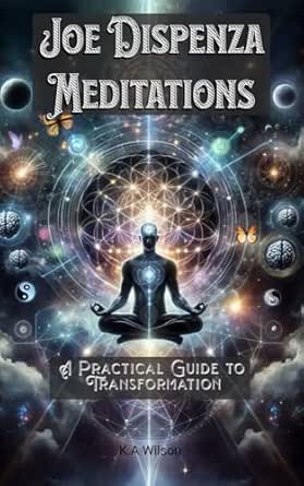 Joe Dispenza Meditations: A Practical Guide to Transformation