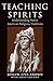 Teaching Spirits: Understanding Native American Religious Traditions