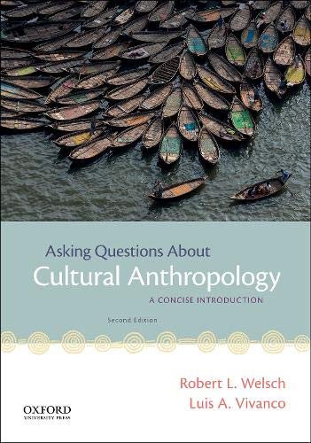 Asking Questions About Cultural Anthropology: A Concise Introduction: Welsch, Robert L., Vivanco ...