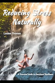 Paperback Reducing Stress Naturally: A Practical Guide to Emotional Resilience Book