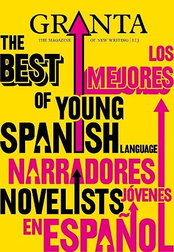 Los Mejores Narradores Jovenes En Espanol / the Best Young Storytellers in Spanish (Granta, 11) (Spanish Edition)