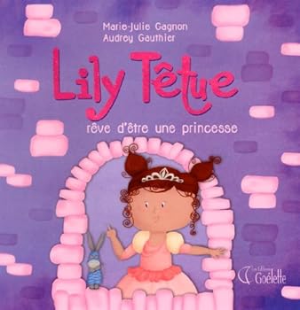 Paperback Lily Têtue - Tome 4: - Lily Têtue rêve d'être une princesse [French] Book