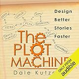 The Plot Machine: Writer Better Stories Faster