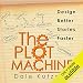 The Plot Machine: Writer Better Stories Faster