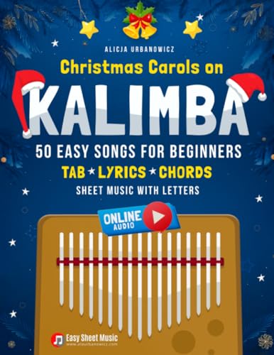 Christmas Carols on Kalimba I 50 Easy Songs for Beginners: Big Book for Kalimba in C 17 Keys I Online Audio I Basics of Playing I Sheet Music with ... for Beginners on Your Favorite Instrument)