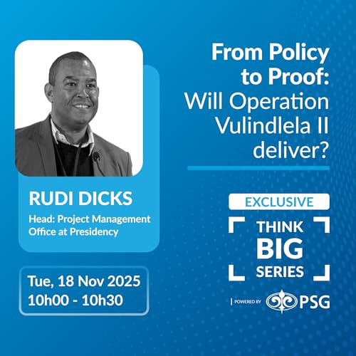 From Policy to Proof: Will Operation Vulindlela II deliver?: PSG Think Big Series