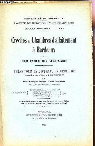 CRECHES ET CHAMBRES D'ALLAITEMENT A BORDEAUX - LEUR REVOLUTION NECESSAIRE / THESE POUR LE DOCTORAT EN MEDECINE / ANNEE 1921-1922 - N°133.