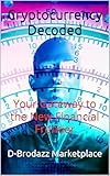 Cryptocurrency Decoded: Your Gateway to the New Financial Frontier