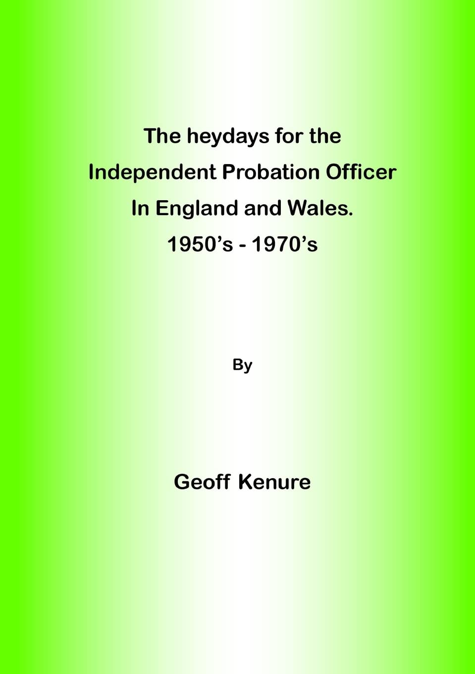 The heydays for the Independent Probation Officer in England and Wales. 1950’s – 1970’s