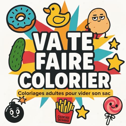 Va te faire colorier - Coloriages adultes pour vider son sac: Livre 40 coloriages humour & expressions déjantées