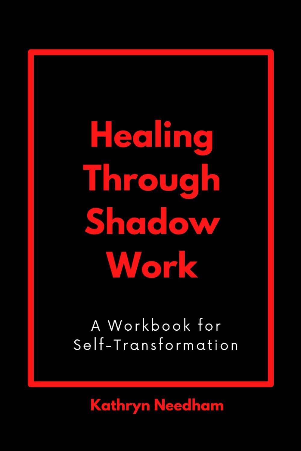 Healing Through Shadow Work: A Workbook for Self-Transformation